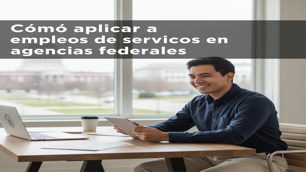 Cómo aplicar a empleos de servicios en agencias federales