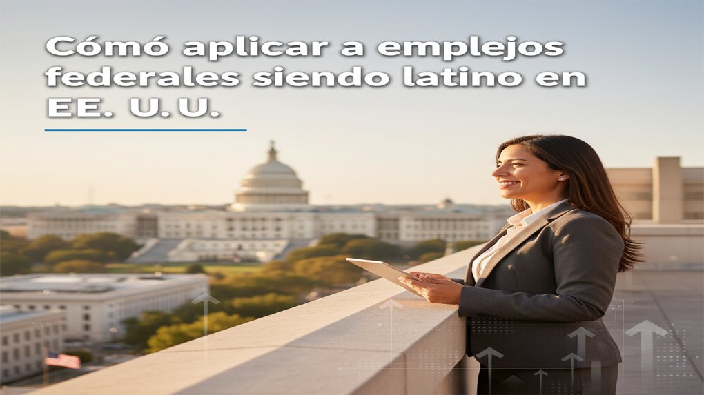 Cómo aplicar a empleos federales siendo latino en EE. UU.