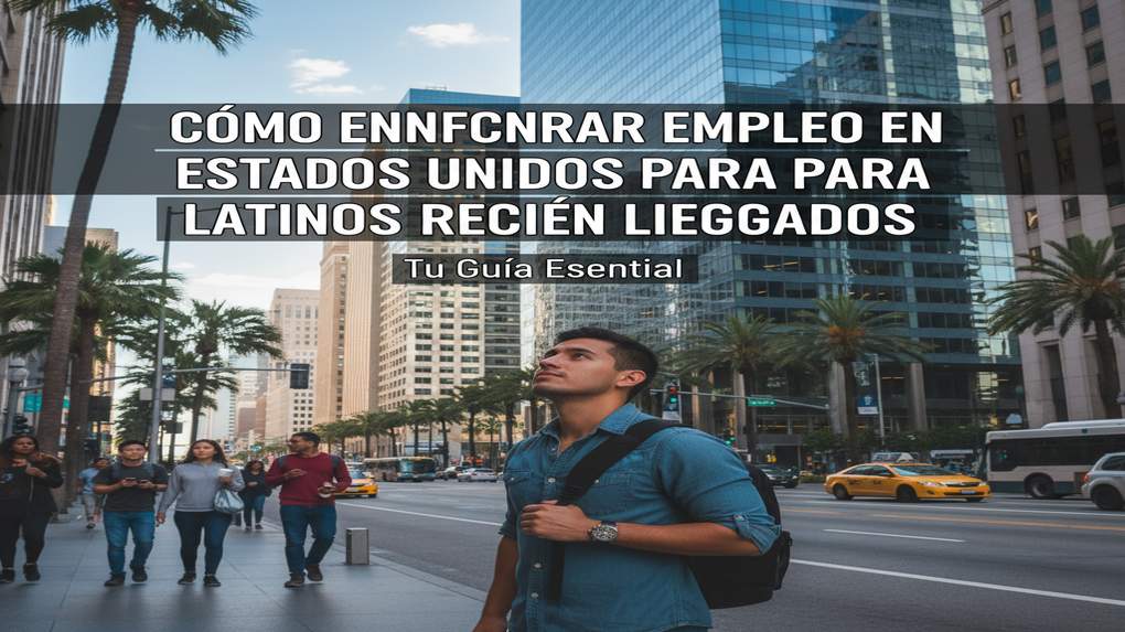 Cómo encontrar empleo en Estados Unidos para latinos recién llegados