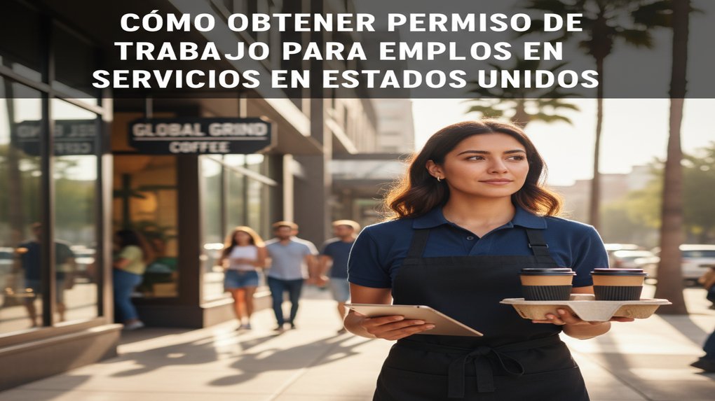 Cómo obtener permiso de trabajo para empleos en servicios en Estados Unidos